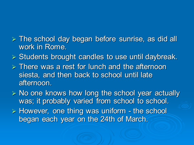 The school day began before sunrise, as did all work in Rome.  Students